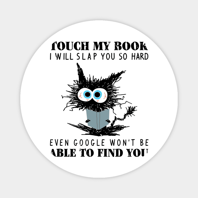 Funny Black Cat Touch My Book I Will Slap You So Hard Women Magnet by KhanhVan